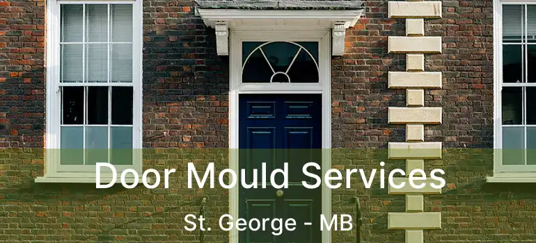  Door Mould Services St. George - MB