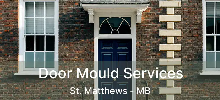  Door Mould Services St. Matthews - MB