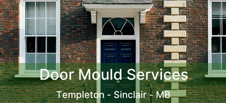  Door Mould Services Templeton - Sinclair - MB