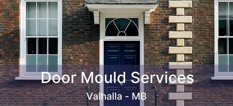  Door Mould Services Valhalla - MB