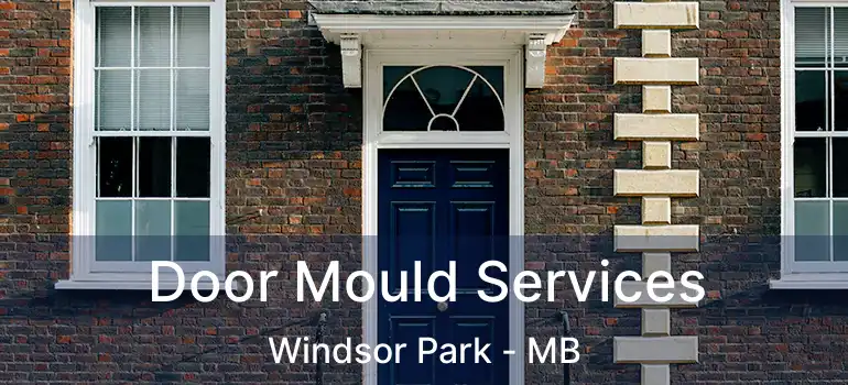  Door Mould Services Windsor Park - MB