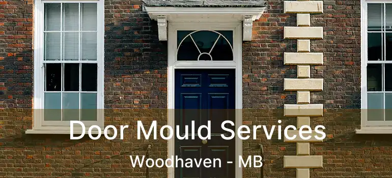  Door Mould Services Woodhaven - MB