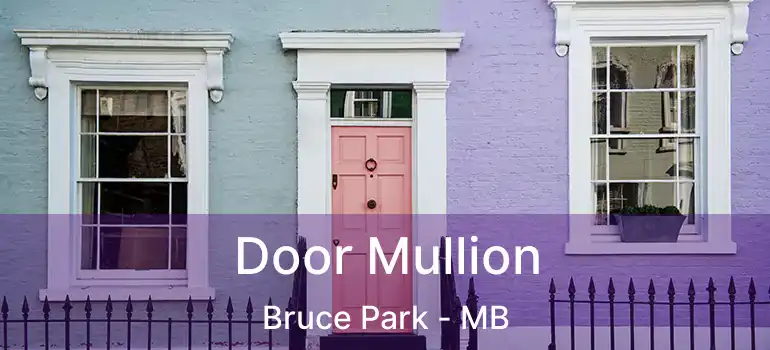  Door Mullion Bruce Park - MB