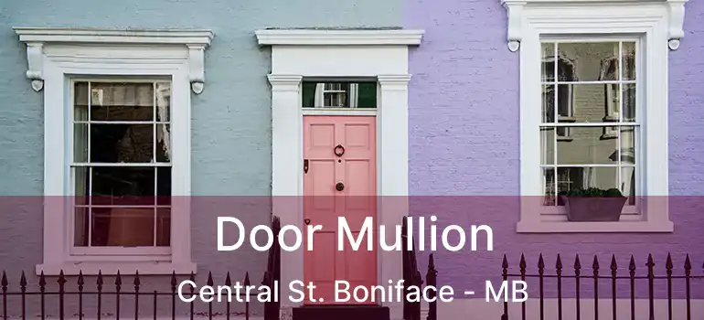  Door Mullion Central St. Boniface - MB