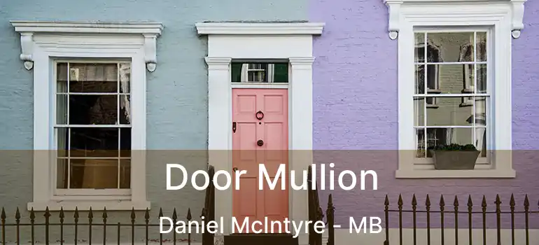  Door Mullion Daniel McIntyre - MB