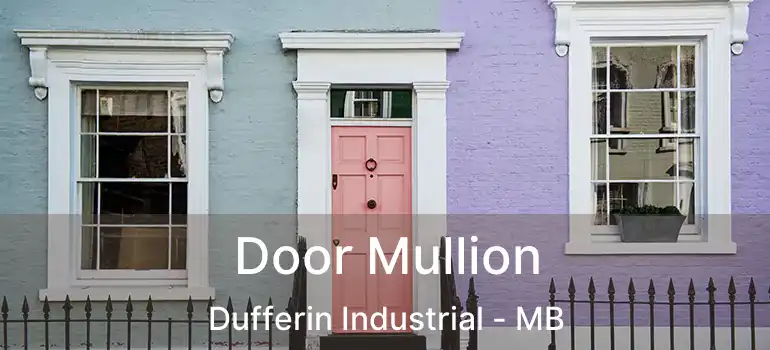  Door Mullion Dufferin Industrial - MB