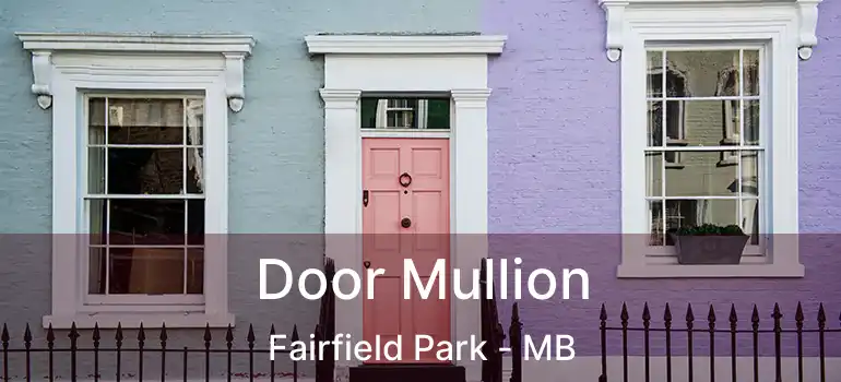  Door Mullion Fairfield Park - MB