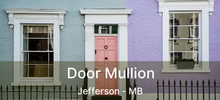  Door Mullion Jefferson - MB