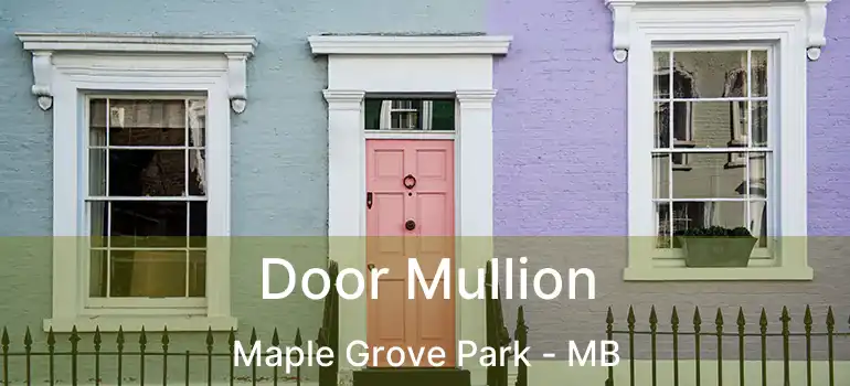  Door Mullion Maple Grove Park - MB