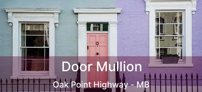  Door Mullion Oak Point Highway - MB