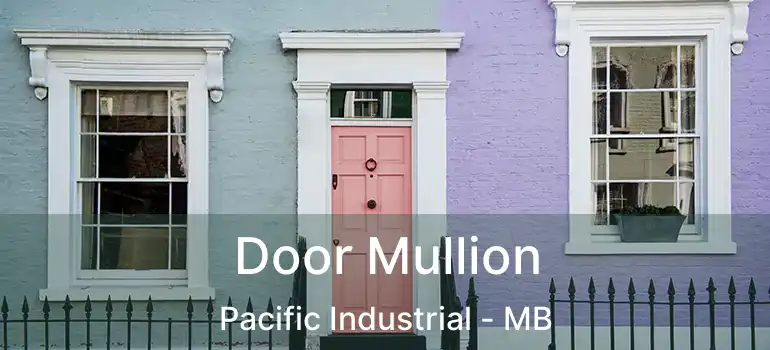  Door Mullion Pacific Industrial - MB