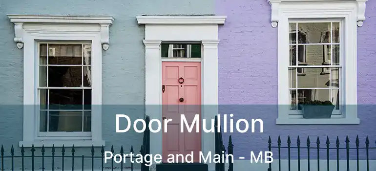  Door Mullion Portage and Main - MB