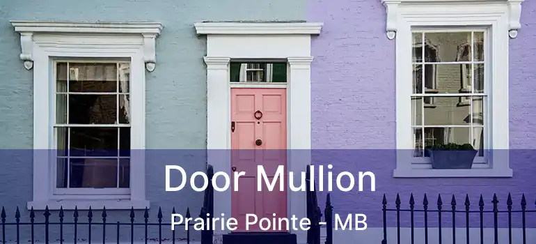  Door Mullion Prairie Pointe - MB