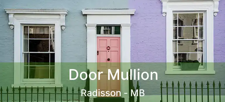  Door Mullion Radisson - MB
