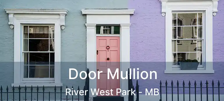  Door Mullion River West Park - MB