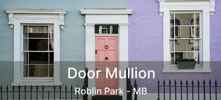  Door Mullion Roblin Park - MB