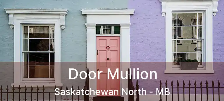  Door Mullion Saskatchewan North - MB