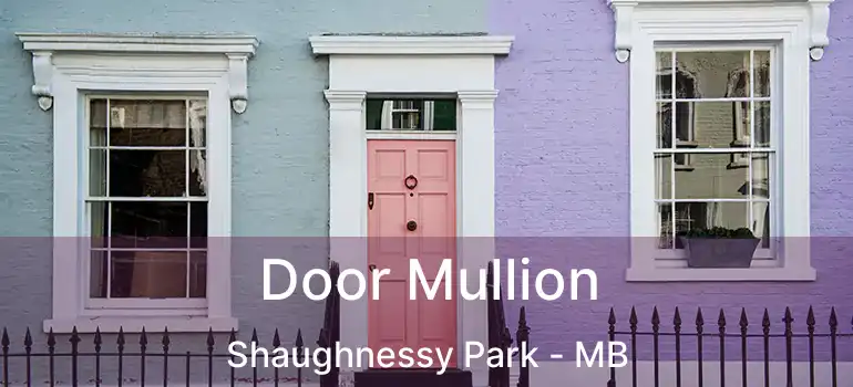  Door Mullion Shaughnessy Park - MB