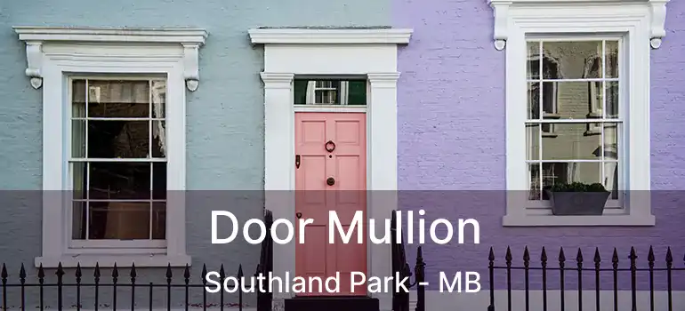  Door Mullion Southland Park - MB