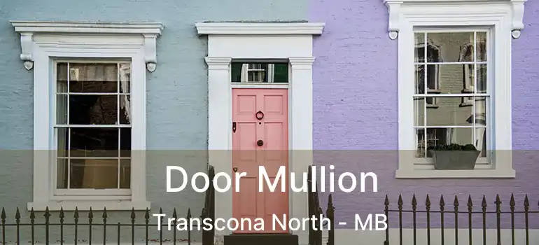  Door Mullion Transcona North - MB