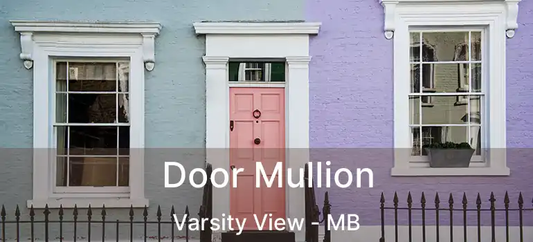  Door Mullion Varsity View - MB