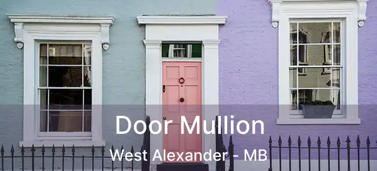  Door Mullion West Alexander - MB