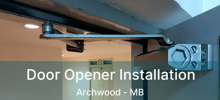  Door Opener Installation Archwood - MB