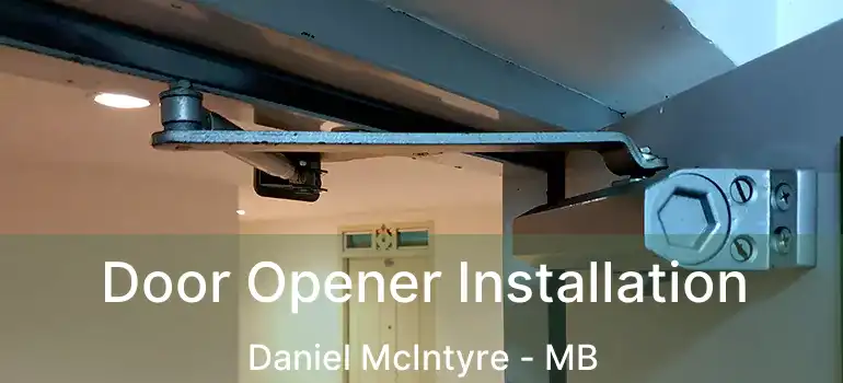  Door Opener Installation Daniel McIntyre - MB
