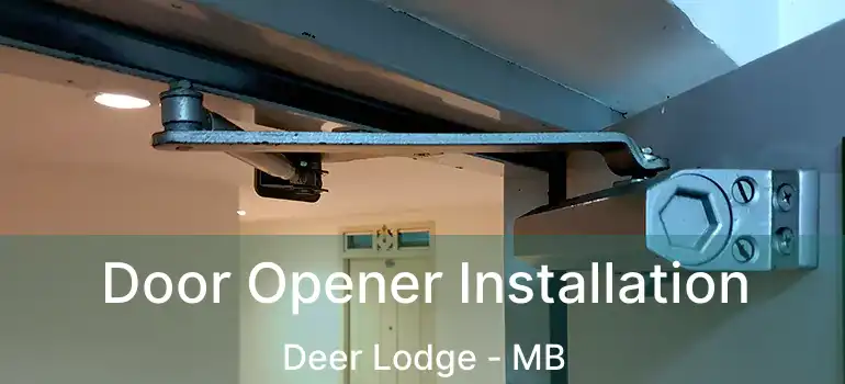  Door Opener Installation Deer Lodge - MB