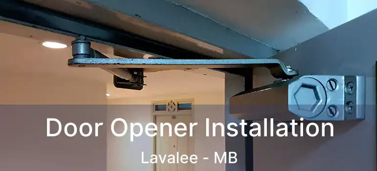  Door Opener Installation Lavalee - MB
