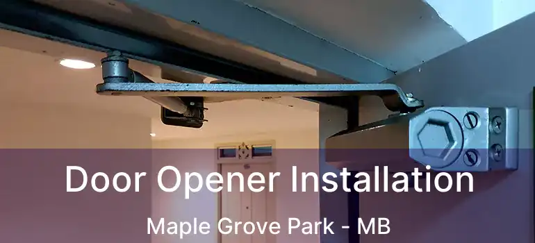  Door Opener Installation Maple Grove Park - MB