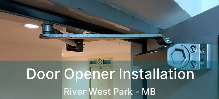  Door Opener Installation River West Park - MB