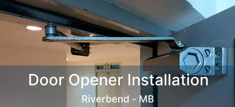  Door Opener Installation Riverbend - MB