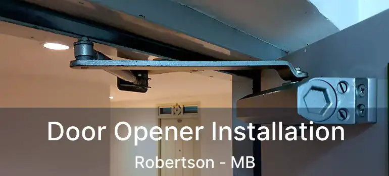  Door Opener Installation Robertson - MB