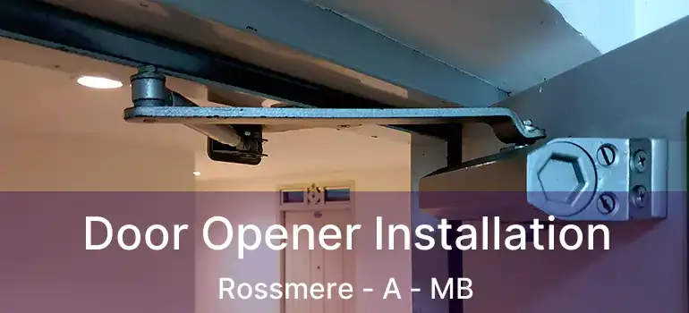  Door Opener Installation Rossmere - A - MB