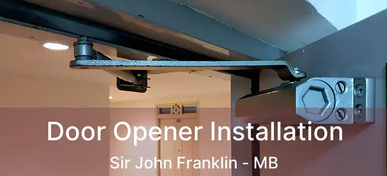  Door Opener Installation Sir John Franklin - MB