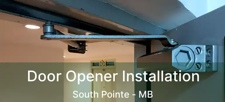  Door Opener Installation South Pointe - MB