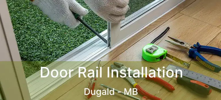  Door Rail Installation Dugald - MB