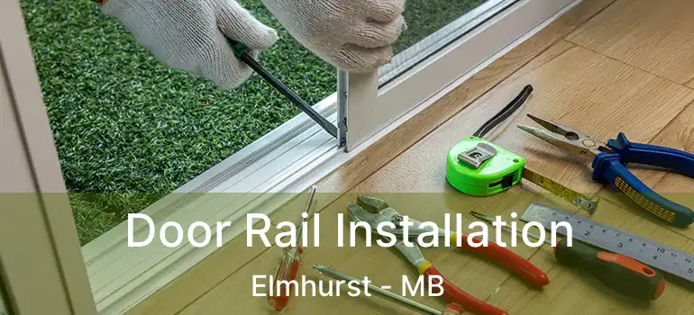  Door Rail Installation Elmhurst - MB
