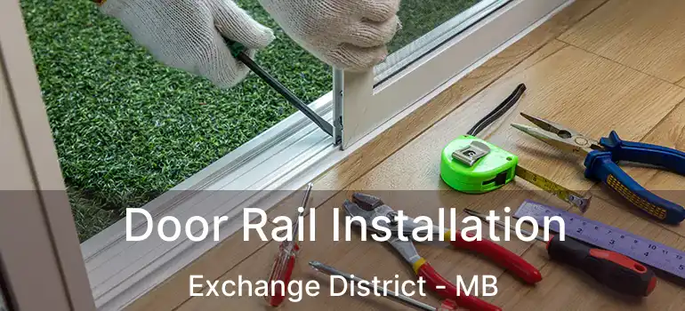  Door Rail Installation Exchange District - MB