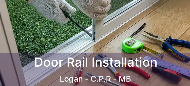  Door Rail Installation Logan - C.P.R - MB