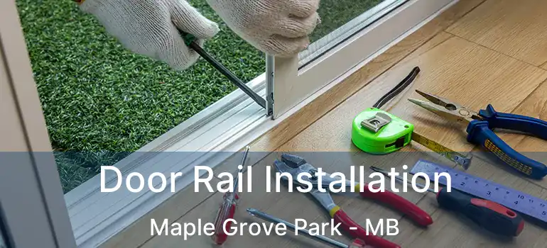  Door Rail Installation Maple Grove Park - MB