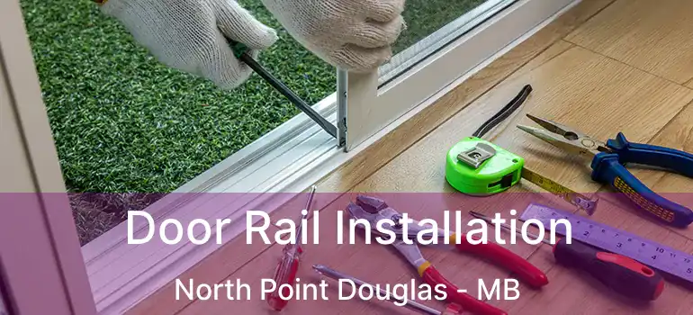  Door Rail Installation North Point Douglas - MB