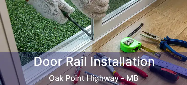  Door Rail Installation Oak Point Highway - MB