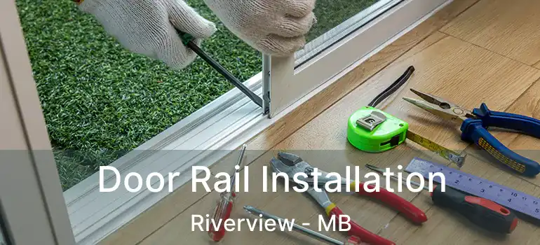  Door Rail Installation Riverview - MB
