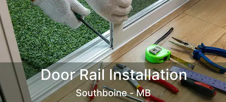  Door Rail Installation Southboine - MB