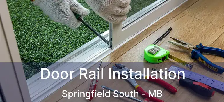  Door Rail Installation Springfield South - MB