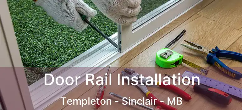  Door Rail Installation Templeton - Sinclair - MB