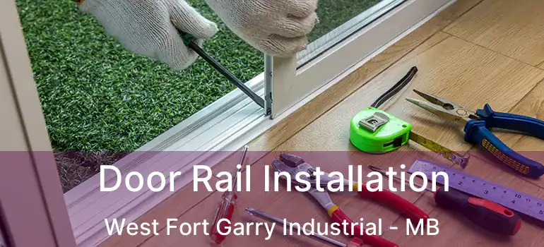  Door Rail Installation West Fort Garry Industrial - MB