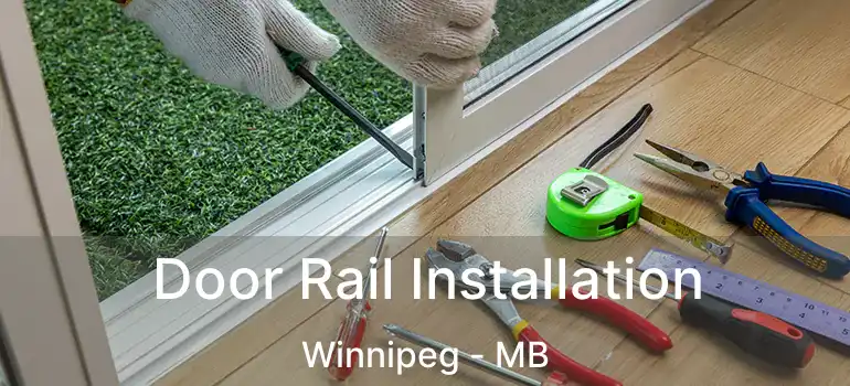  Door Rail Installation Winnipeg - MB